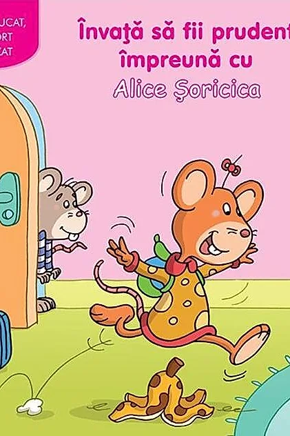 Învaţă să fii prudent împreună cu Alice Șoricica