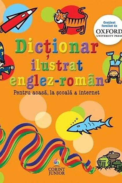 Dicţionar ilustrat englez-român. Pentru acasă, la şcoală & internet
