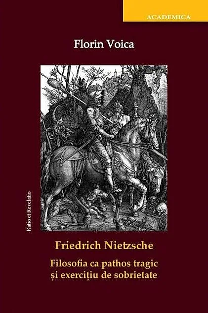 Friedrich Nietzsche. Filosofia ca pathos tragic și exercițiu de sobrietate