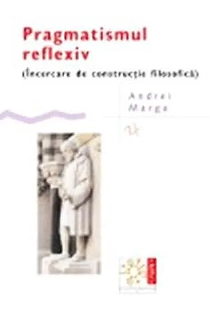 Pragmatismul reflexiv (Încercare de construcție filosofică)
