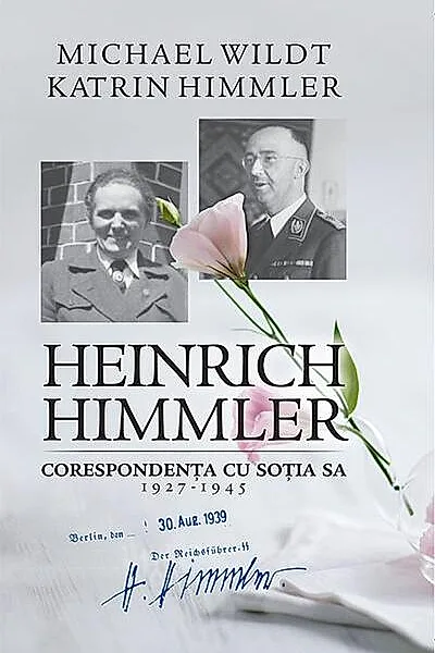 Heinrich Himmler. Corespondența cu soția sa (1927-1945)