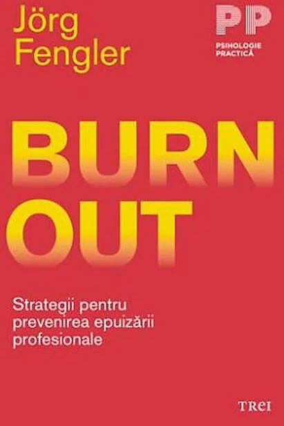 Burnout. Strategii pentru prevenirea epuizării profesionale