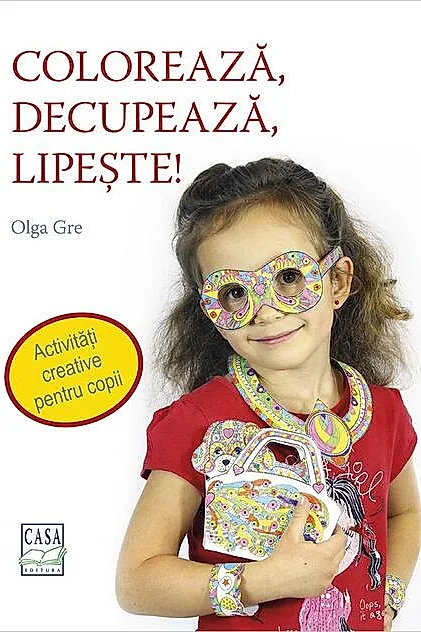 Colorează, decupează, lipește! Activități creative pentru copii