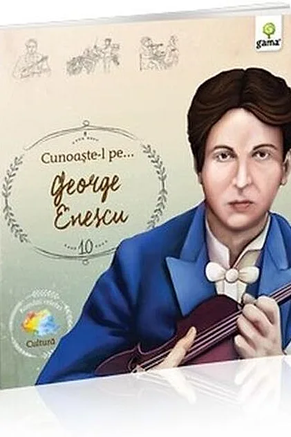 Cunoaște-l pe... George Enescu