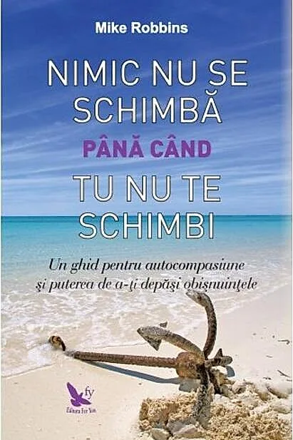 Nimic nu se schimbă până când tu nu te schimbi