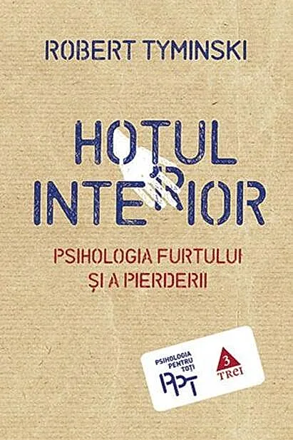 Hoţul interior. Psihologia furtului şi a pierderii