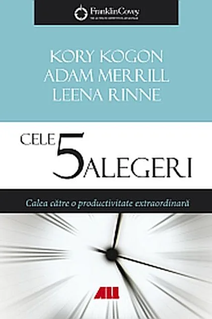 Cele 5 alegeri. Calea către o productivitate extraordinară