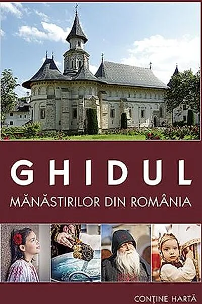 Ghidul mânăstirilor din România (conține hartă)