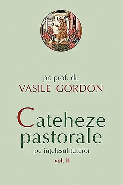 Cateheze pastorale pe înțelesul tuturor (Vol. II)