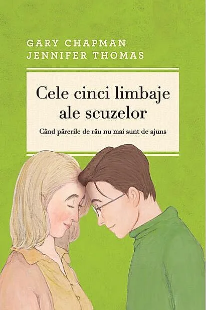 Cele cinci limbaje ale scuzelor. Editia a III-a revizuita si adaugita