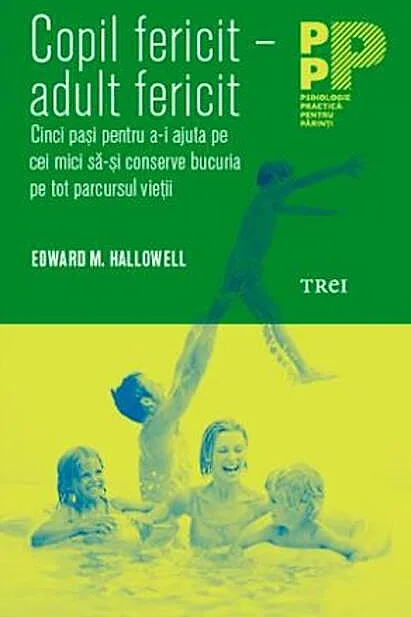 Copil fericit - adult fericit. Cinci pași pentru a-i ajuta pe cei mici să-și conserve bucuria pe tot parcursul vieții