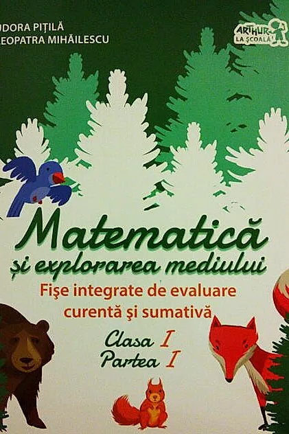 Matematică și explorarea mediului. Fișe integrate de evaluare curentă și sumativă. Clasa I, Partea I