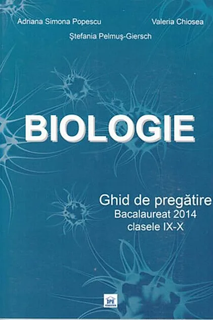 Biologie - Ghid de pregatire - Bacalaureat - Clasele IX-X