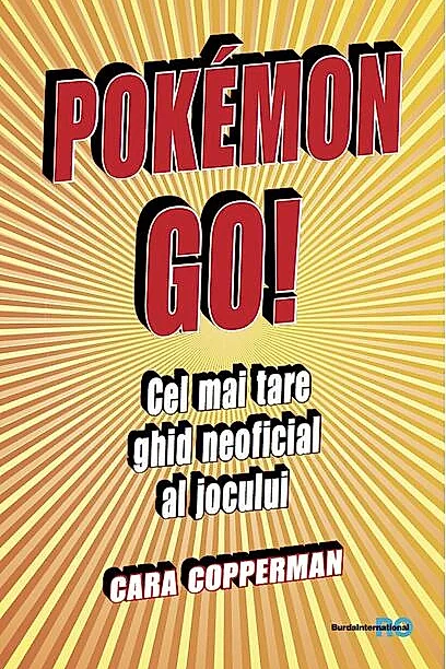 Pokemon GO! Cel mai tare ghid neoficial al jocului