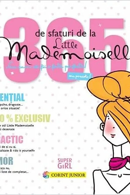 365 de sfaturi de la Little Mademoiselle sau cum să fii o fată perfectă!