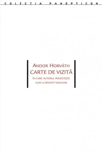 Carte de vizită. În care autorul povesteşte cum a devenit maghiar