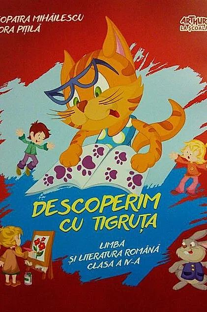 Descoperim cu Tigruța. Limba și literatura română. Clasa a IV-a
