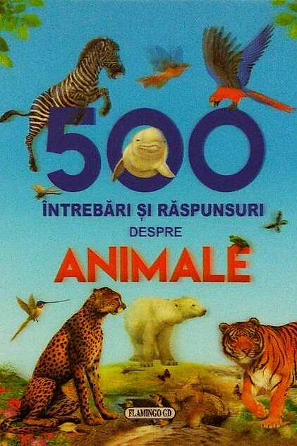 500 de întrebări și răspunsuri despre animale