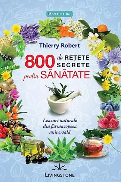 800 de rețete secrete pentru sănătate