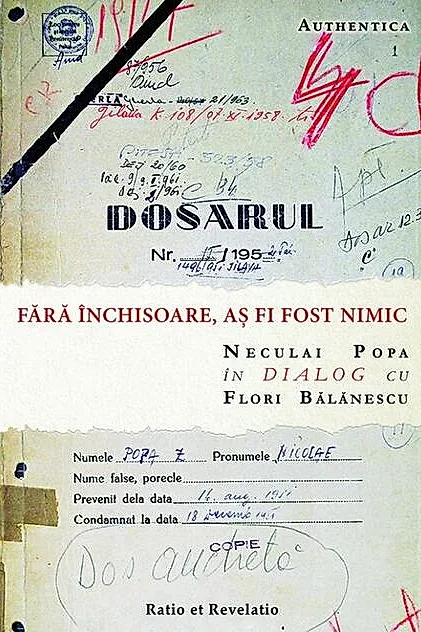 Fără închisoare, aș fi fost nimic. Neculai Popa în dialog cu Flori Bălănescu