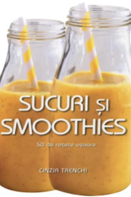 Sucuri și smoothies. 50 de rețete ușoare