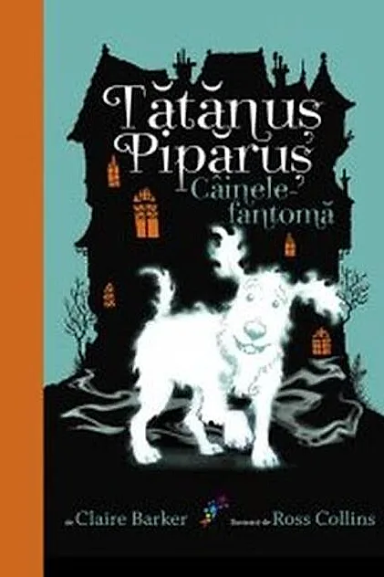 Câinele fantomă. Tătănuș Pipănuș (vol. 1)