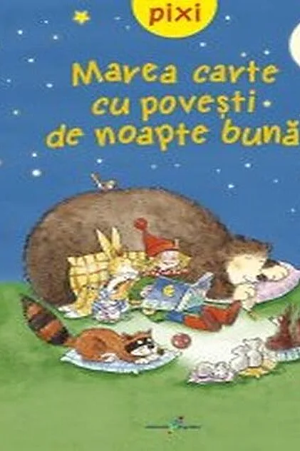 Pixi. Marea carte cu povești de noapte bună