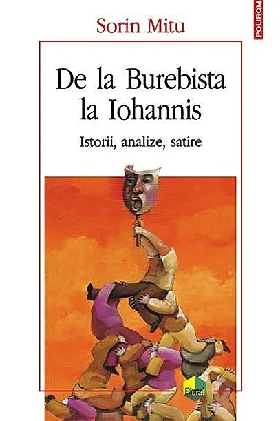 De la Burebista la Iohannis. Istorii, analize, satire