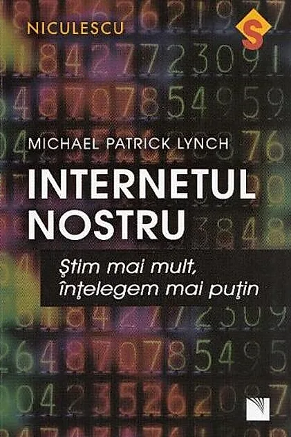 Internetul nostru. Ştim mai mult, înţelegem mai puţin
