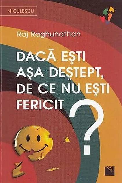 Dacă eşti aşa deştept, de ce nu eşti fericit?