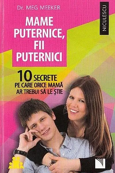 Mame puternice, fii puternici. 10 secrete pe care orice mamă ar trebui să le ştie