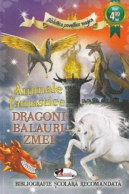 Animale fantastice. Dragoni, balauri, zmei