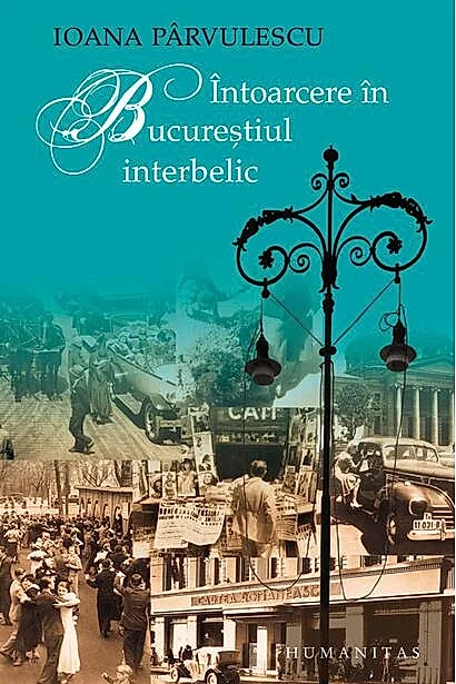 Întoarcere în Bucureştiul interbelic