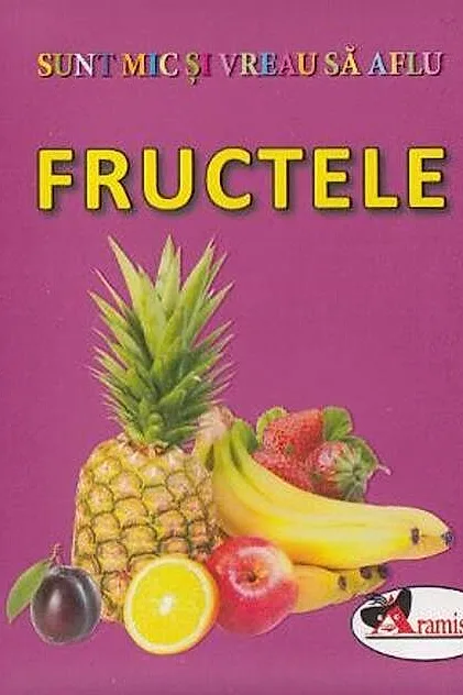 Fructele. Sunt mic și vreau să aflu