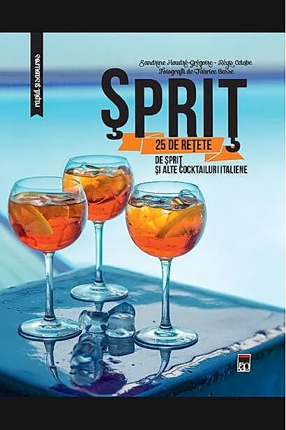 Sprit: 25 de rețete de sprit și alte cocktailuri italiene