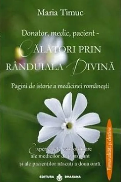 Donator, medic, pacient. Călatori prin rânduiala divină. Pagini de istorie a medicinei românesti