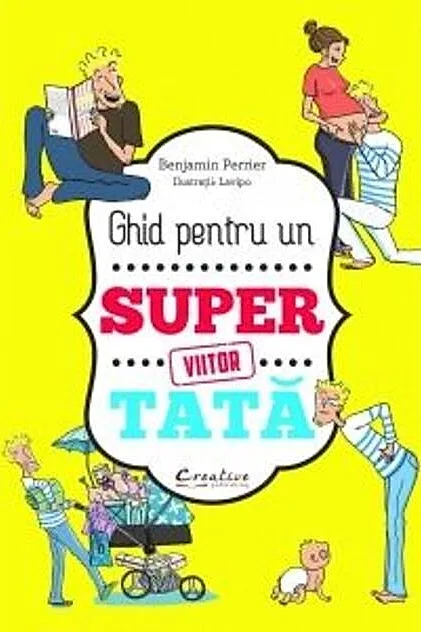 Ghid pentru un viitor super tată