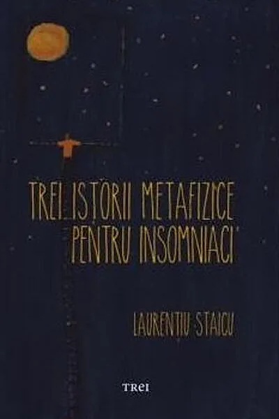 Trei istorii metafizice pentru insomniaci