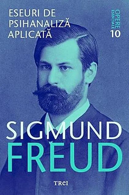 Eseuri de psihanaliză aplicată. Opere Esenţiale (Vol.10)