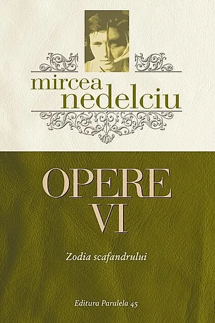 Opere (Vol. 6) Mircea Nedelciu. Zodia scafandrului