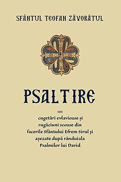 Psaltire sau cugetări evlavioase și rugăciuni scoase din facerile Sfântului Efrem Șirul și așezate după rânduiala Psalmilor lui David
