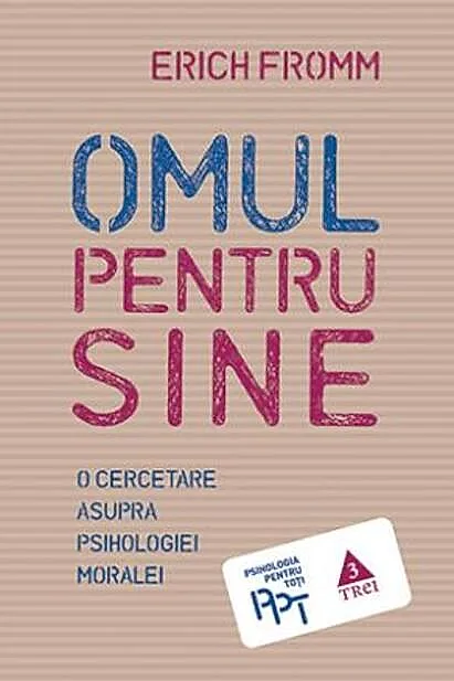 Omul pentru sine. O cercetare asupra psihologiei moralei