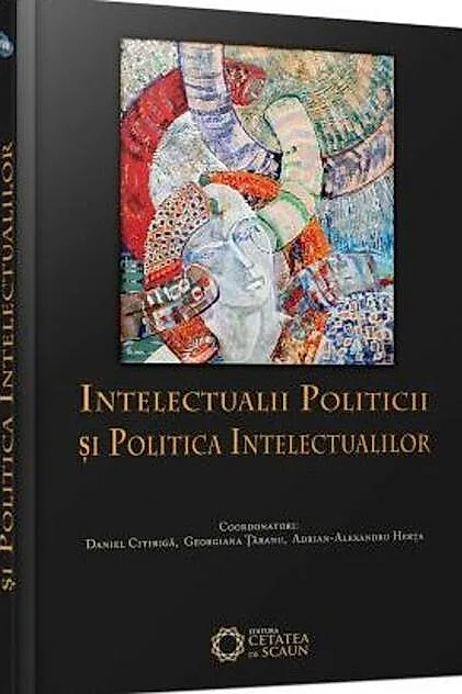 Intelectualii politicii şi politica intelectualilor