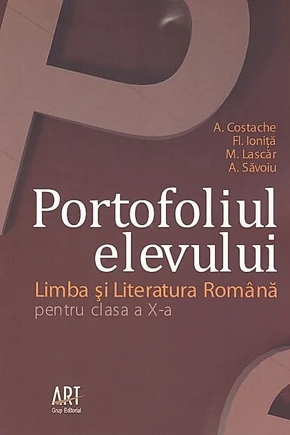 Portofoliul elevului. Clasa a X-a. Limba și literatura română