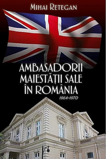 Ambasadorii Maiestății Sale în România 1964-1970