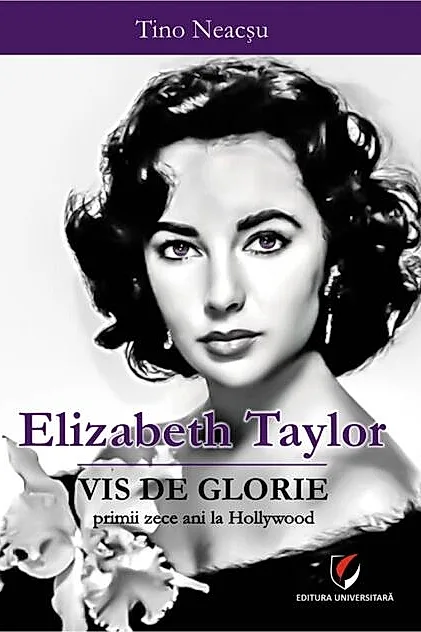 Elizabeth Taylor - Vis de glorie. Primii zece ani la Hollywood