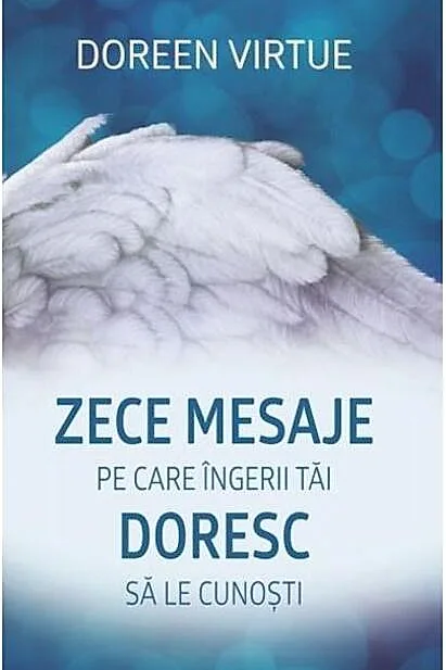 Zece mesaje pe care îngerii tăi doresc să le cunoşti