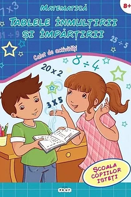 Matematică. Tablele înmulțirii și împărțirii