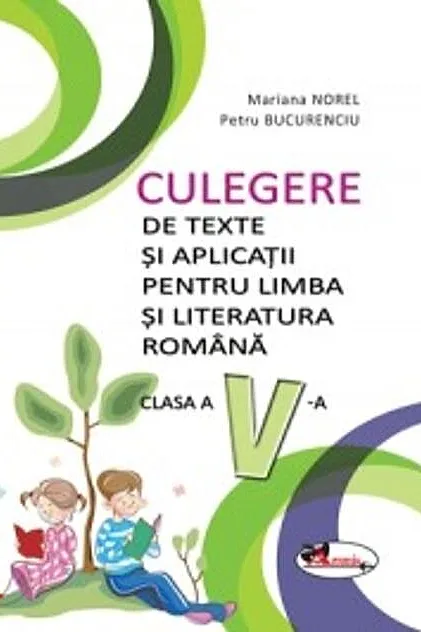 Culegere de texte și aplicații limba și literatura română - Clasa a V-a