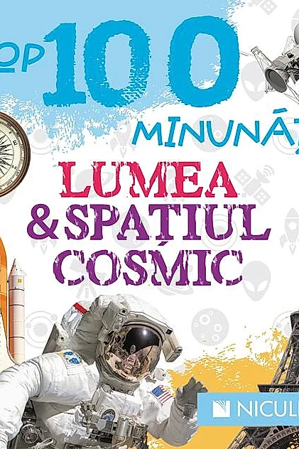 Top 100 minunății. Lumea și spațiul cosmic